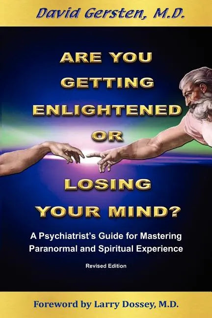 Are You Getting Enlightened or Are You Going Crazy? a Psychiatrist's Guide for Mastering Paranormal and Spiritual Experience. - Paperback