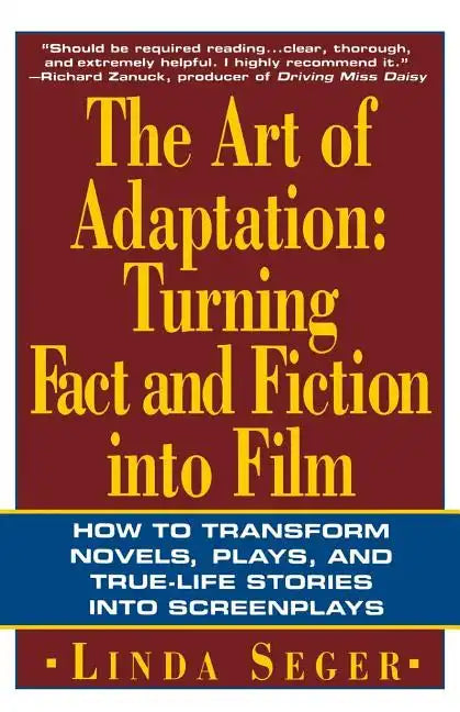 The Art of Adaptation: Turning Fact and Fiction Into Film - Paperback