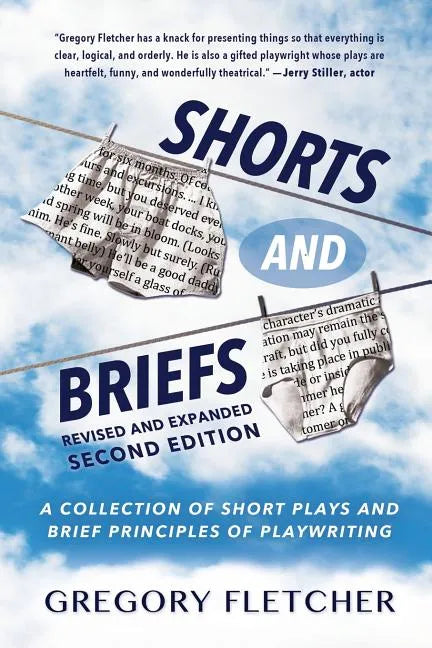 Shorts And Briefs: A Collection of Short Plays and Brief Principles of Playwriting - Paperback