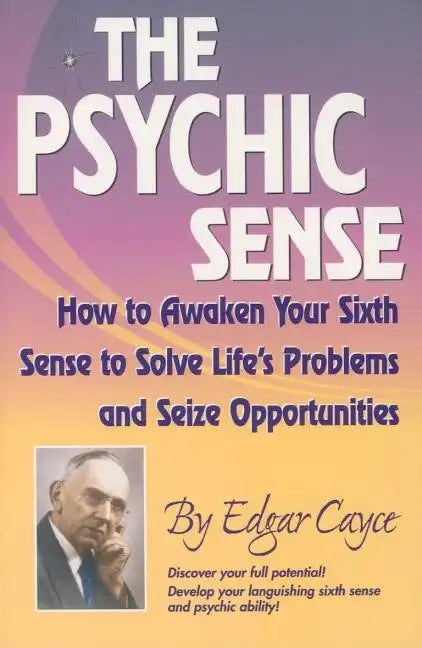 The Psychic Sense: How to Awaken Your Sixth Sense to Solve Life's Problems and Seize Opportunities - Paperback