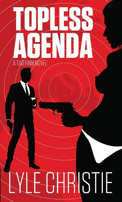 Topless Agenda: Move over James Bond, because Tag Finn is here, and, in spite of a very real fear of public restrooms, he will save th - Paperback