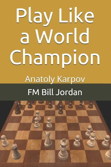 Play Like a World Champion: Anatoly Karpov - Paperback