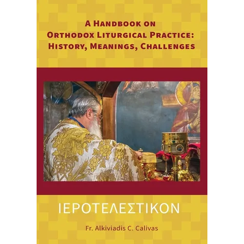 ΙΕΡΟΤΕΛΕΣΤΙΚΟΝ A Handbook on Orthodox Liturgical Practice: History, Meanings, Ch - Paperback