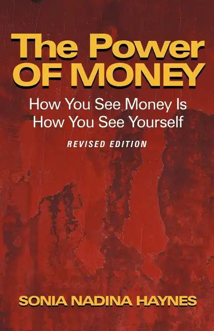 The Power of Money: How You See Money Is How You See Yourself - Paperback