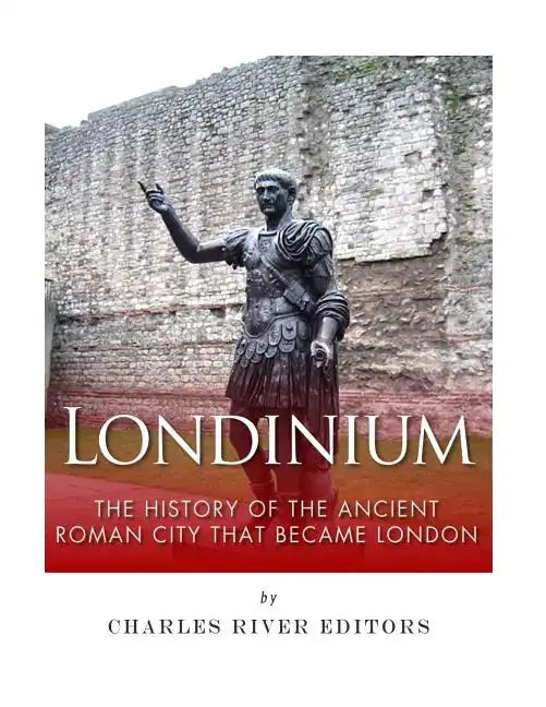 Londinium: The History of the Ancient Roman City that Became London - Paperback