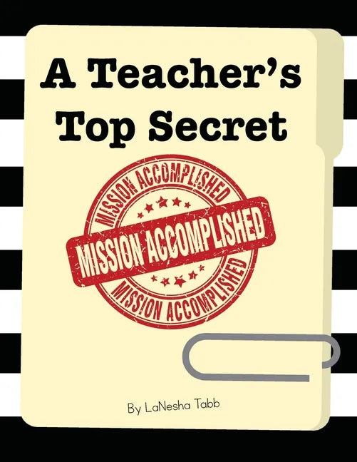 A Teacher's Top Secret: Mission Accomplished - Paperback