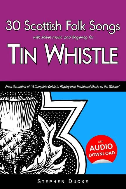 30 Scottish Folk Songs with Sheet Music and Fingering for Tin Whistle - Paperback