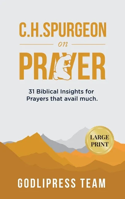 C. H. Spurgeon on Prayer: 31 Biblical Insights for Prayers that avail much (LARGE PRINT) - Hardcover