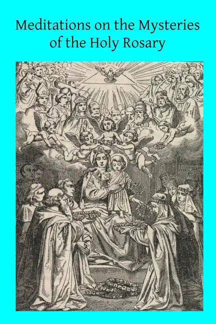 Meditations on the Mysteries of the Holy Rosary - Paperback
