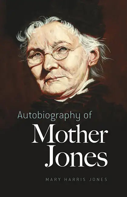 Autobiography of Mother Jones - Paperback