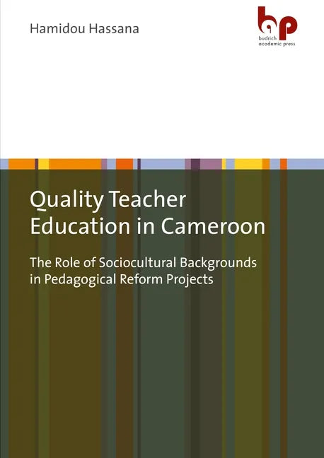 Quality Teacher Education in Cameroon: The Role of Sociocultural Backgrounds in Pedagogical Reform Projects - Hardcover