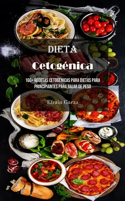 Dieta Cetogénica: 160+ Recetas Cetogénicas Para Dietas Para Principiantes Para Bajar De Peso - Paperback
