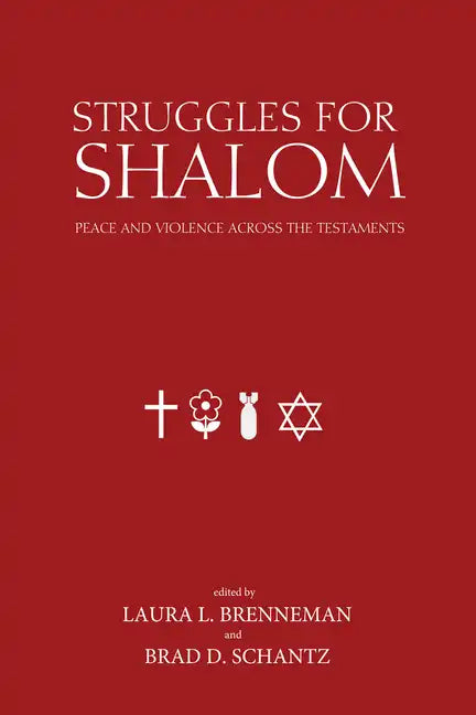 Struggles for Shalom: Peace and Violence Across the Testaments - Paperback