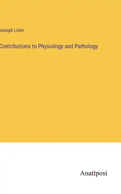 Contributions to Physiology and Pathology - Hardcover