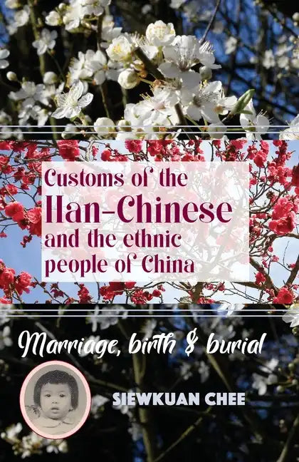 Customs of the Han-Chinese and the ethnic people of China: Marriage, birth & burial - Paperback