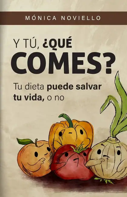 Y tú, ¿qué comes?: Tu dieta puede salvar tu vida, o no. - Paperback