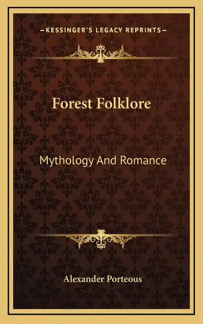 Forest Folklore: Mythology and Romance - Hardcover