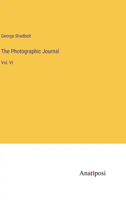The Photographic Journal: Vol. VI - Hardcover