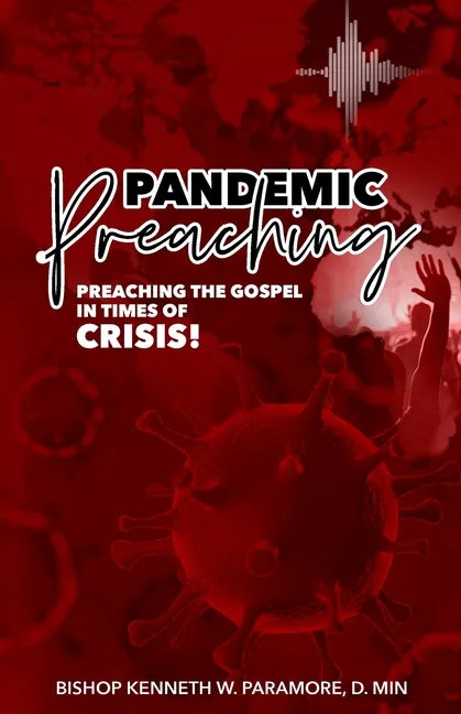 Pandemic Preaching: Preaching the Gospel in Times of Crisis - Paperback