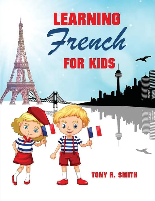 Learning French for Kids: Early Language Learning System - Paperback
