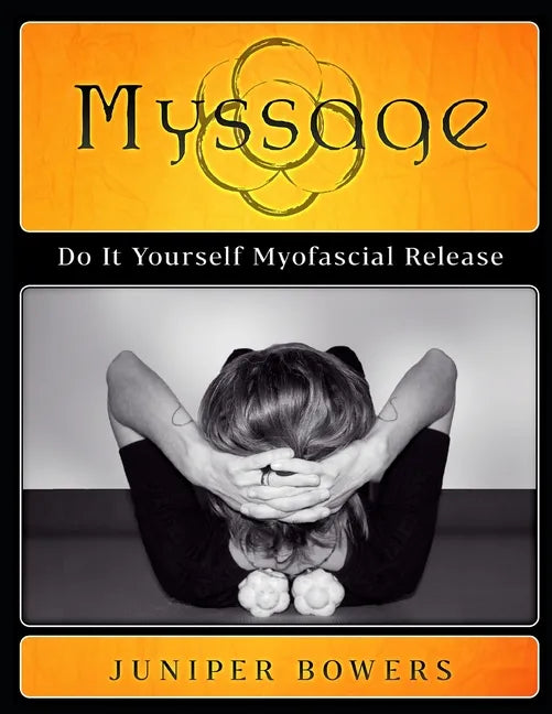 Myssage: Do It Yourself Myofascial Release - Paperback