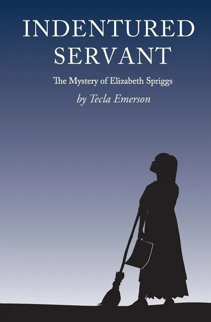 Indentured Servant: The Mystery of Elizabeth Spriggs - Paperback