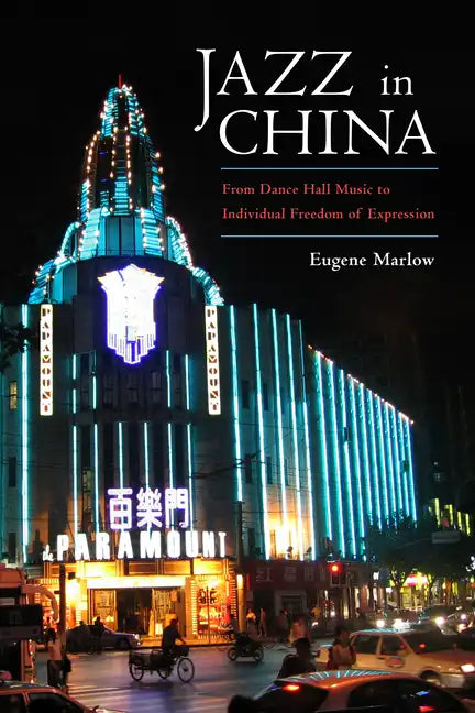 Jazz in China: From Dance Hall Music to Individual Freedom of Expression - Hardcover