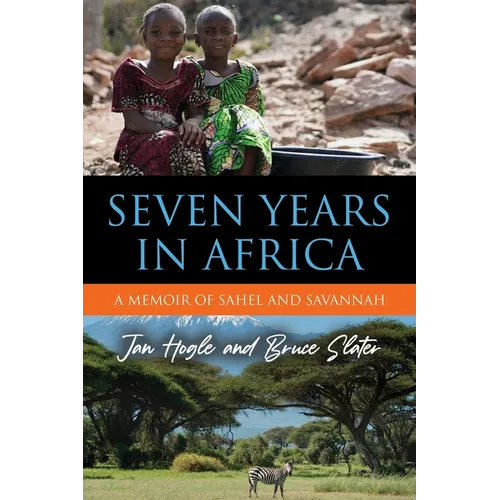 Seven Years in Africa: A Memoir of Sahel and Savannah - Paperback