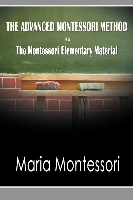 The Advanced Montessori Method - The Montessori Elementary Material - Paperback