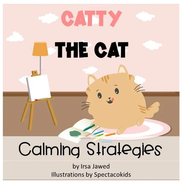 Catty The Cat Calming Strategies: Children's Book about anger management, feelings and emotions, self-regulation skills and mindfulness - Paperback