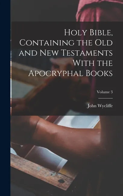 Holy Bible, Containing the Old and New Testaments With the Apocryphal Books; Volume 3 - Hardcover