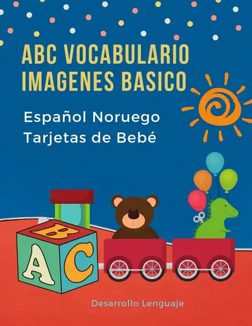 ABC Vocabulario Imagenes Basico Español Noruego Tarjetas de Bebé: Fáciles learning flashcards first words de phonics alfabeto juegos. Libros infantile - Paperback