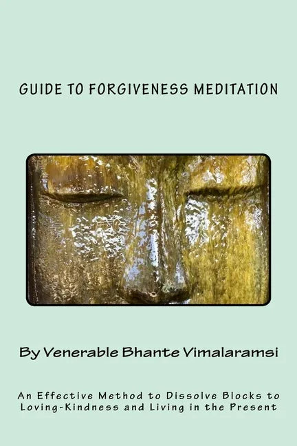 Guide to Forgiveness Meditation: An Effective Method to Dissolve the Blocks to Loving-Kindness, and Living Life Fully - Paperback