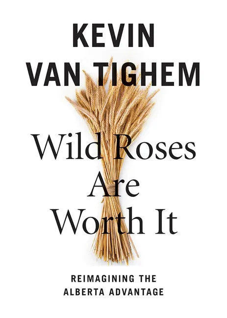 Wild Roses Are Worth It: Alberta Reconsidered - Paperback