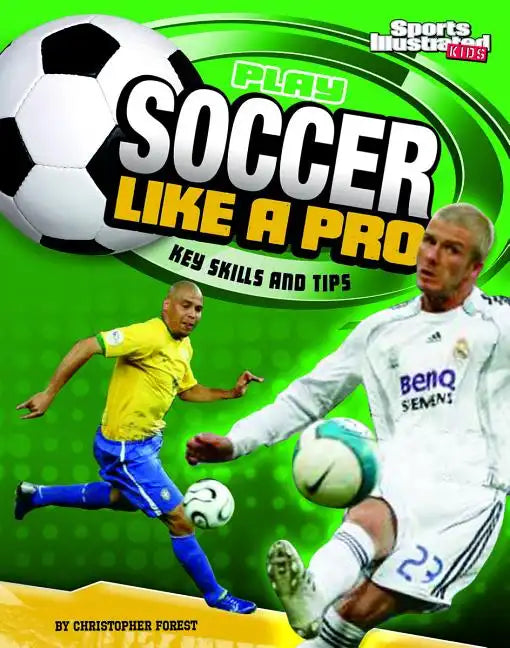 Play Soccer Like a Pro: Key Skills and Tips - Paperback