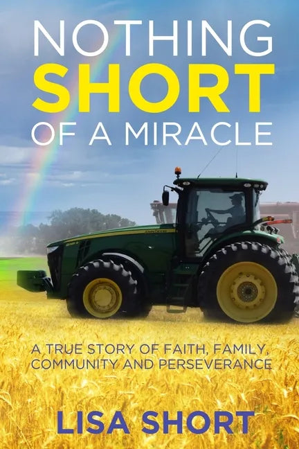 Nothing Short of a Miracle: A true story of faith, family, community and perseverance - Paperback
