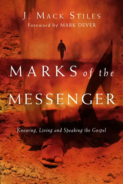 Marks of the Messenger: Knowing, Living and Speaking the Gospel - Paperback