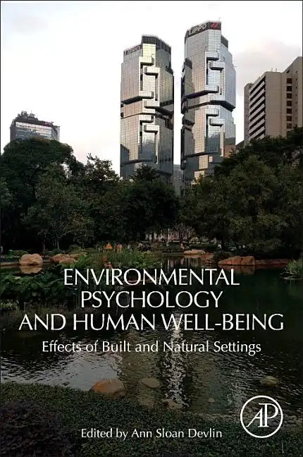 Environmental Psychology and Human Well-Being: Effects of Built and Natural Settings - Paperback
