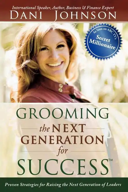 Grooming the Next Generation for Success: Proven Strategies for Raising the Next Generation of Leaders - Paperback