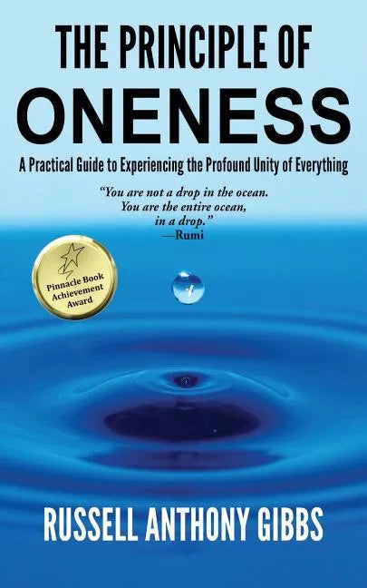 The Principle of Oneness: A Practical Guide to Experiencing the Profound Unity of Everything - Paperback