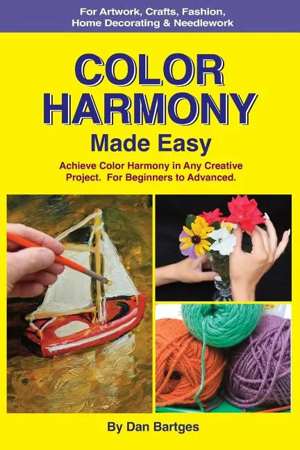 Color Harmony Made Easy: Achieve Color Harmony in Any Creative Project - Paperback
