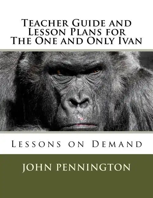 Teacher Guide and Lesson Plans for The One and Only Ivan: Lessons on Demand - Paperback