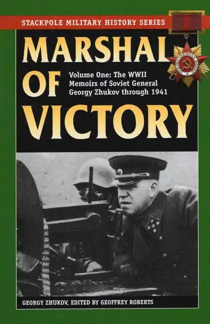 Marshal of Victory: The WWII Memoirs of Soviet General Georgy Zhukov Through 1941 - Paperback