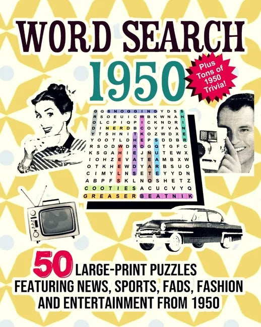 Word Search 1950: 50 Large Print Puzzles Featuring Trivia, Pop Culture News, Sports, Fads, Fashion and Entertainment from 1950 - Paperback