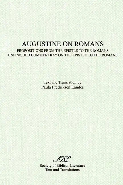 Augustine on Romans: Propositions from the Epistle to the Romans/i and /iUnfinished Commentary on the Epistles to the Romans - Paperback