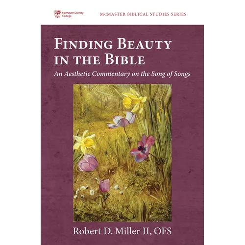 Finding Beauty in the Bible: An Aesthetic Commentary on the Song of Songs - Hardcover