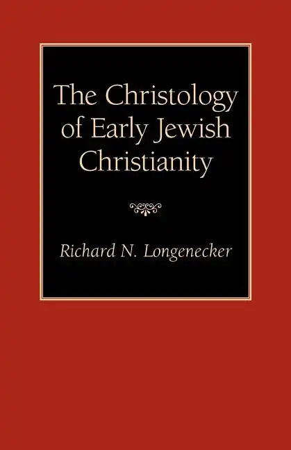 The Christology of Early Jewish Christianity - Paperback
