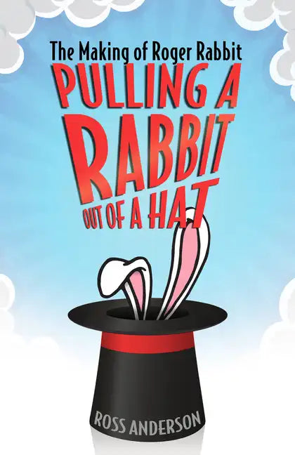 Pulling a Rabbit Out of a Hat: The Making of Roger Rabbit - Paperback