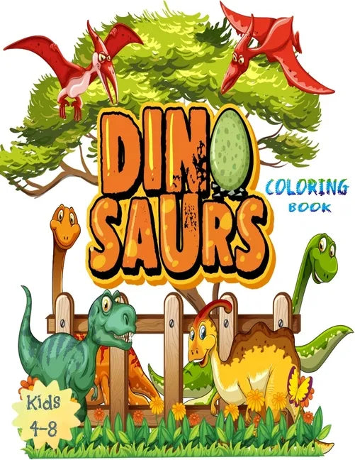 Dinosaurs Coloring Book: Great Gift for Boys & Girls, Age 4-8. 33 unique Dinosaur pictures! Pages are one-sided so markers won't bleed through - Paperback