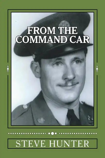 From The Command Car: Untold stories of the 628th Tank Destroyer Battalion witnessed first-hand and told by Charles A. Libby, TEC 5 Official - Paperback